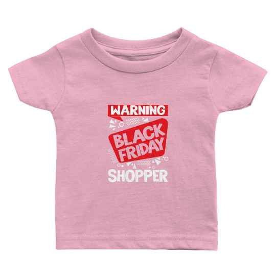 Warning Black Friday Shopper for Shopping Fans Baby T Shirts