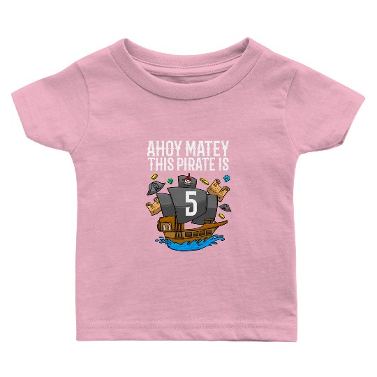 Ahoy Matey This Pirate Is 5th Pirate Birthday Baby T Shirts