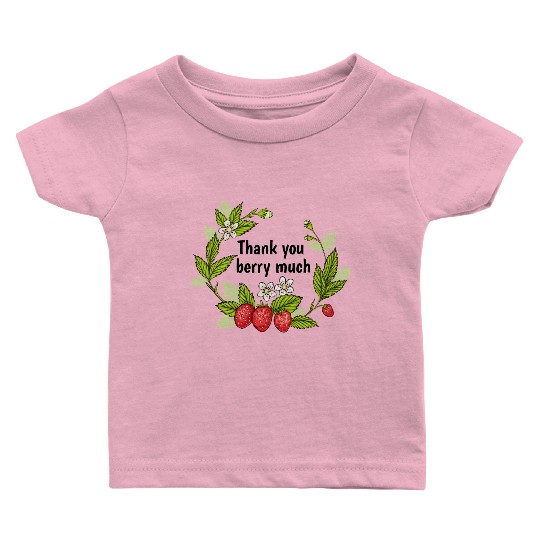 Thank you berry much, cute pun with strawberry Baby T Shirts