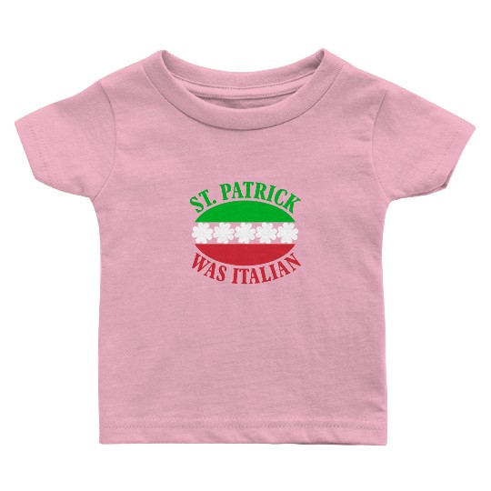 St Patricks Was Italian Saint Patricks Day Baby T Shirts