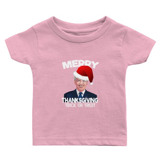 Funny Joe Biden Merry Thanksgiving Trick Or Treat Baby T Shirts