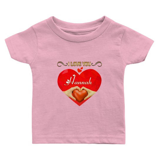 I love you Hannah Baby T Shirts