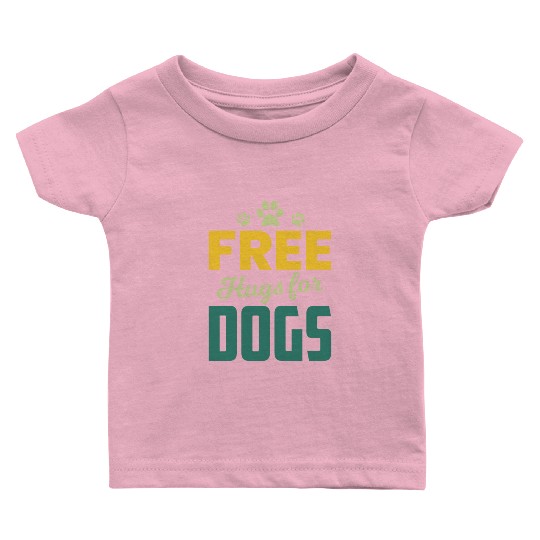 Free Hugs for Dogs Owners Pet Lover Gift Ideas Baby T Shirts