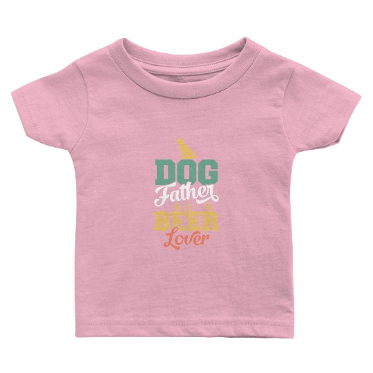 Dog Father Beer Dog Owners Pet Lover Gift Ideas Baby T Shirts