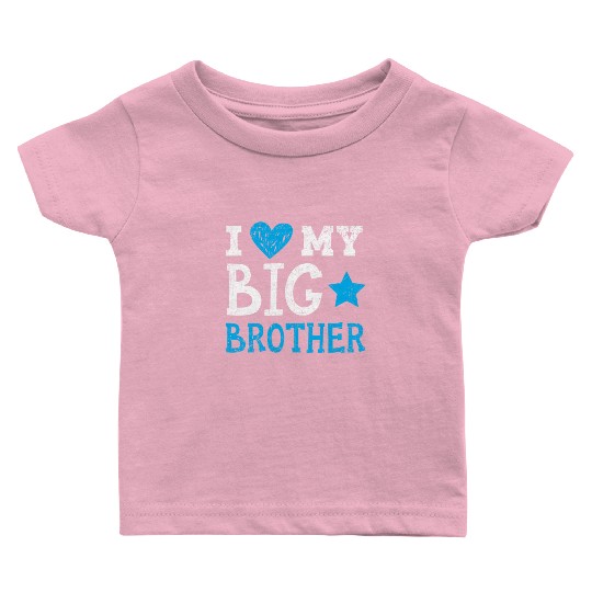 I Love My Big Brother Best Bro Ever Brotherhood Baby T Shirts