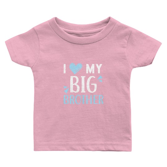 I Love My Big Brother Best Bro Ever Brotherhood Baby T Shirts