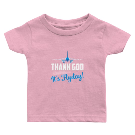 Thank God It's Flyday! Airline Pilot Aviation Baby T Shirts