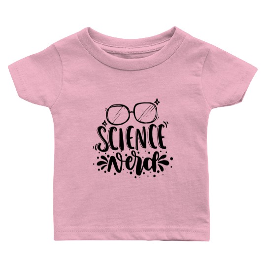 Science Nerd Geek Teacher Student Gift Ideas Baby T Shirts