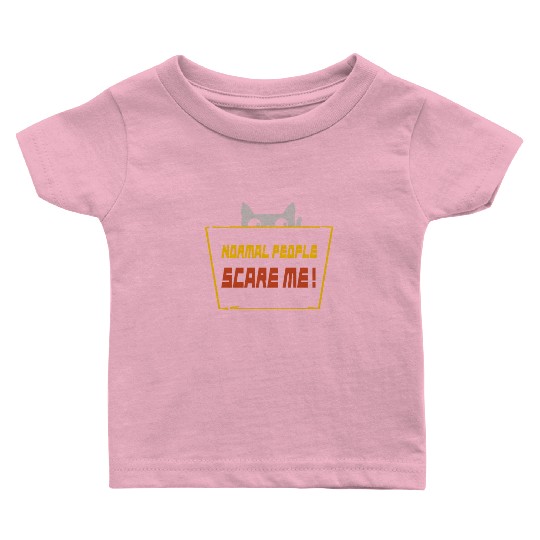Normal People Scare Me Baby T Shirts