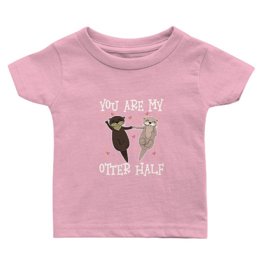 You Are My Otter Half Valentines Day Baby T Shirts