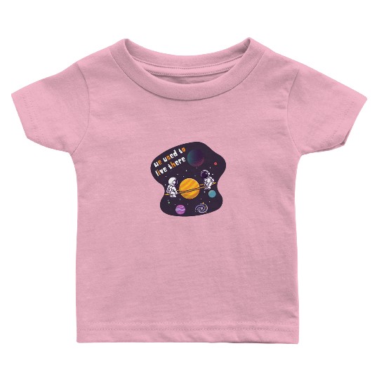 We Used To Live There Cool astronauts on Planets Baby T Shirts