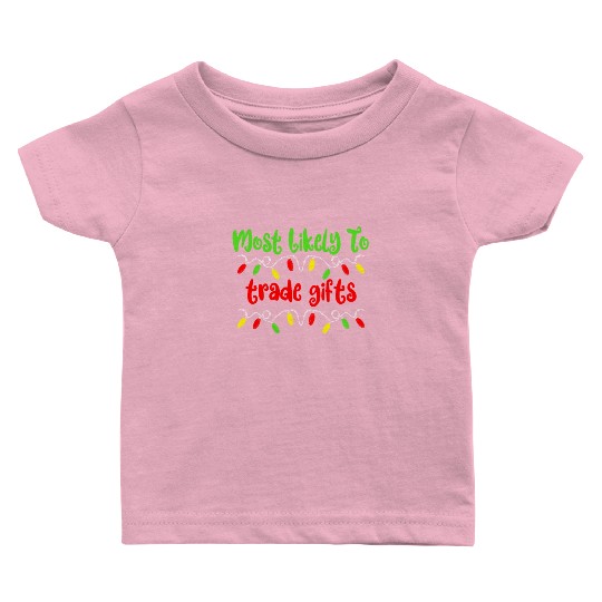 Most Likely To Christmas Trade Gifts Christmas Baby T Shirts