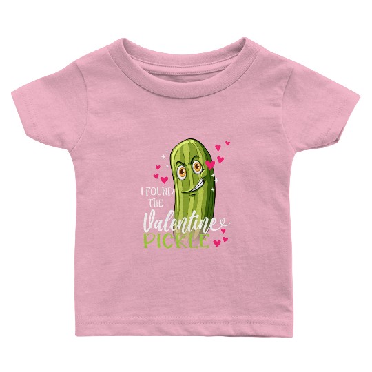 I Found The Valentine Pickle funny couples in love Baby T Shirts