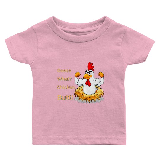 Funny Guess What? Chicken Butt! White Design Baby T Shirts