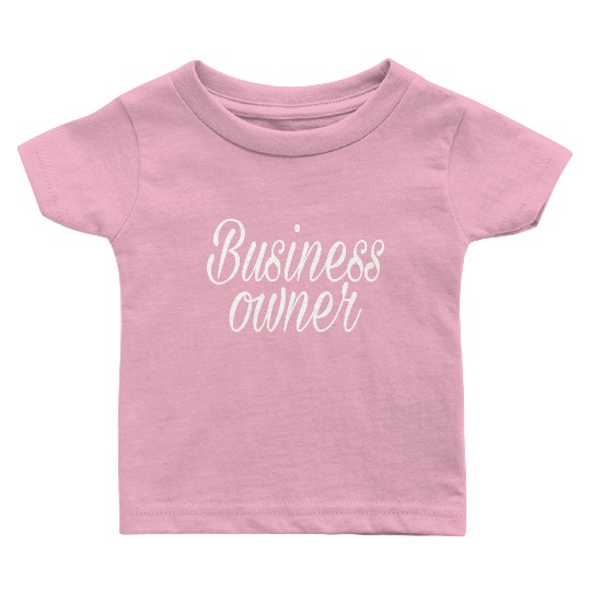 BUSINESS OWNER Baby T Shirts