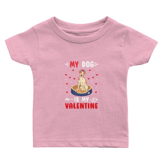 My Dog Is My Valentine. Gifts that you need. If yo Baby T Shirts