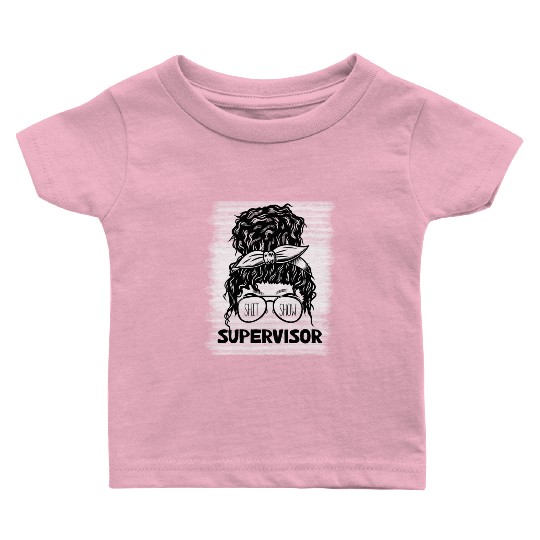 Shit Show Supervisor Funny Mom Boss Manager Baby T Shirts