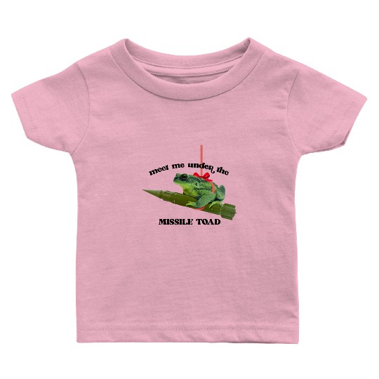 Meet me under the missile toad – mistletoe pun Baby T Shirts