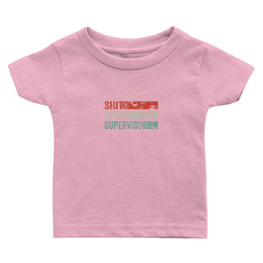 Shit Show Supervisor Funny Mom Boss Manager Baby T Shirts