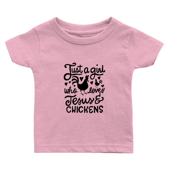 Just A Girl Who Loves Jesus And Chickens Farmer Baby T Shirts