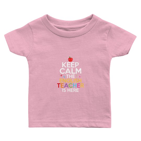 Keep Calm The English Teacher Is Here Grammar Lang Baby T Shirts