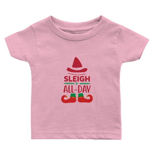 Sleigh all day Baby T Shirts