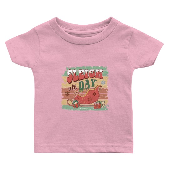 Sleigh all day Baby T Shirts