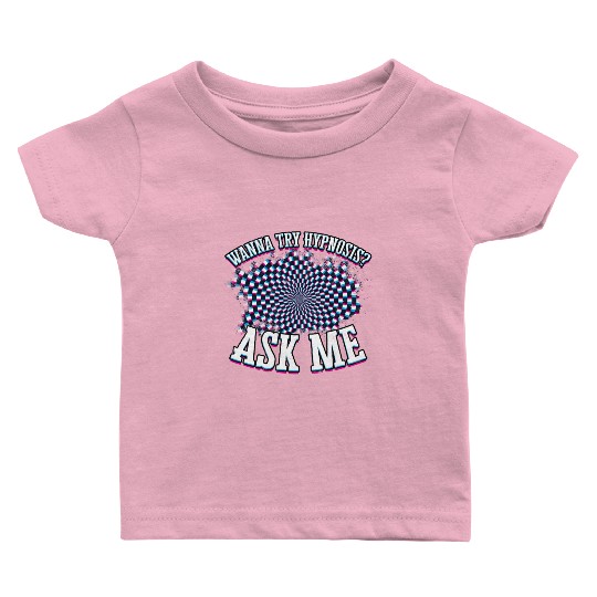 Wanna Try Hypnosis Psychology Sleep Hypnotist Baby T Shirts