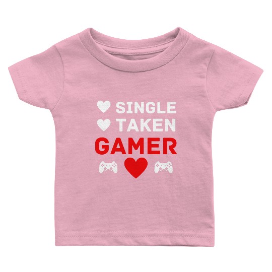 Single Taken Gamer Valentines Day Gaming Heart Baby T Shirts