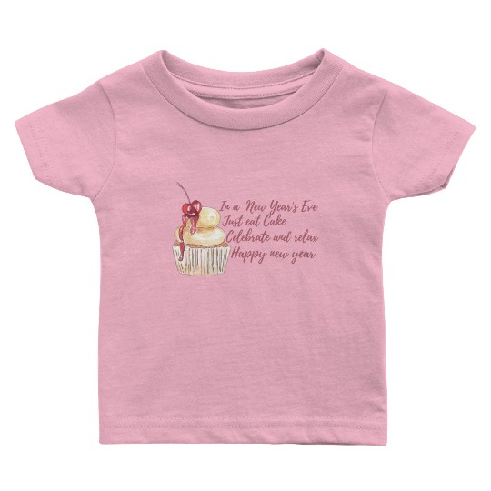 In new years eve just celebrate . Baby T Shirts