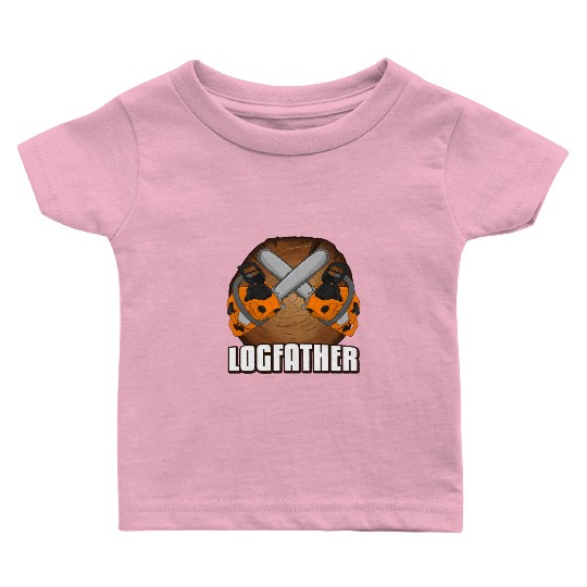 chainsaw Logfather Lumberjack Baby T Shirts
