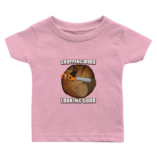 looking good Chainsaw Lumberjack Baby T Shirts