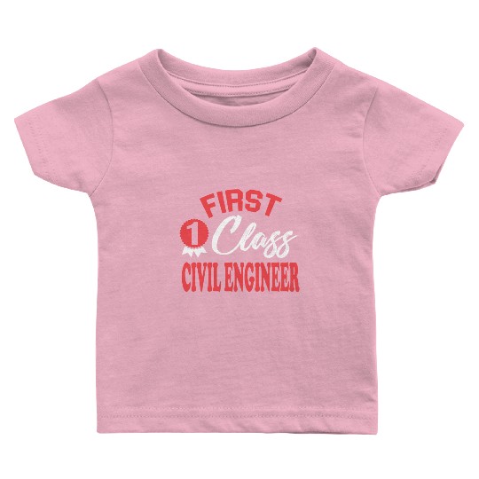 First class civil engineer Baby T Shirts