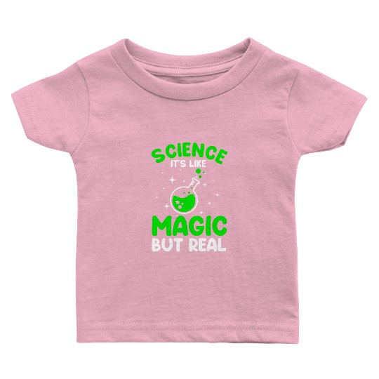 Cool Science For Men Women Science Is Real Magic Baby T Shirts