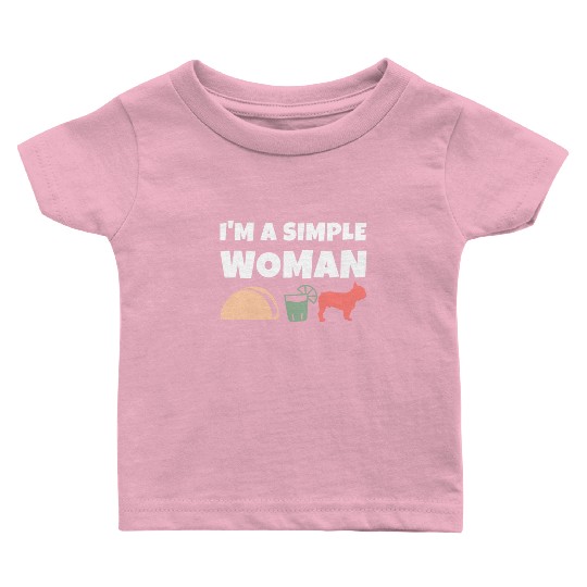 I'm A Simple Woman Tacos Tequila French Bulldog Baby T Shirts