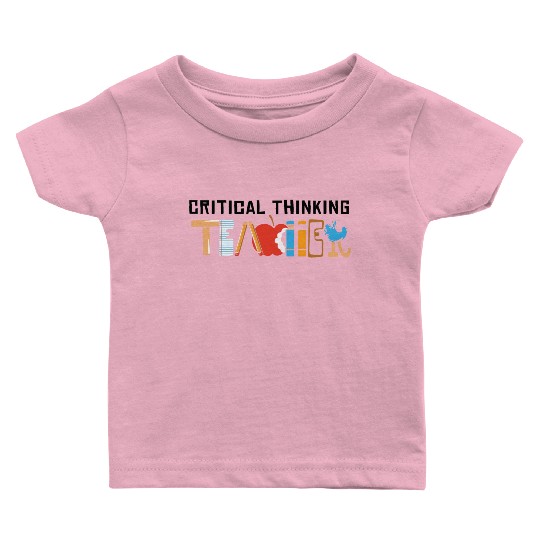 Critical Thinking Teacher Cool Gifts Baby T Shirts