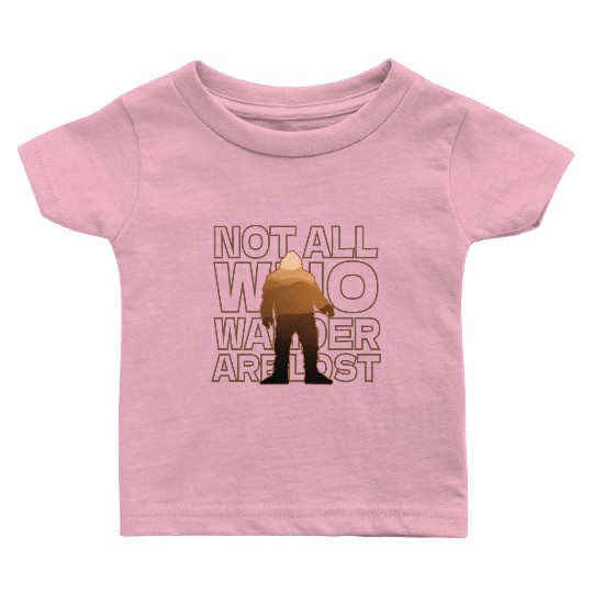 Not All Who wander are lost Baby T Shirts