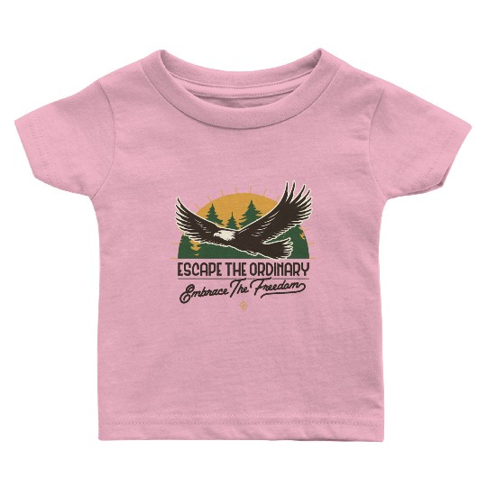 Escape the ordinary embrace the freedom Baby T Shirts