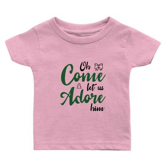 Oh come let us adore him Baby T Shirts