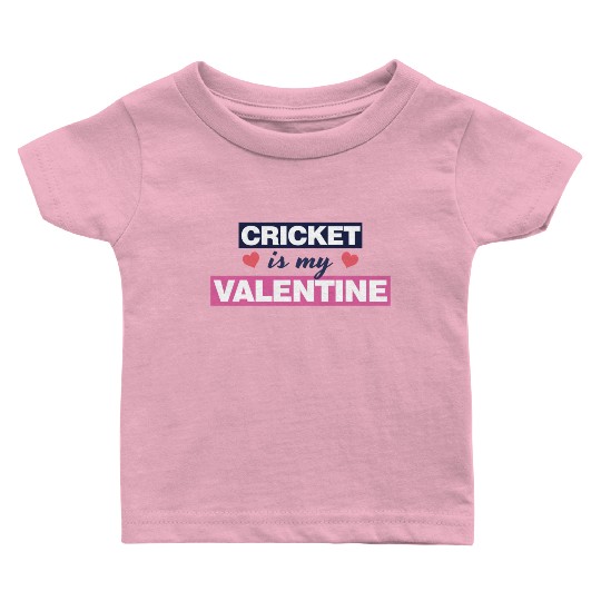 Cricket is my Valentine Gift1728 Baby T Shirts