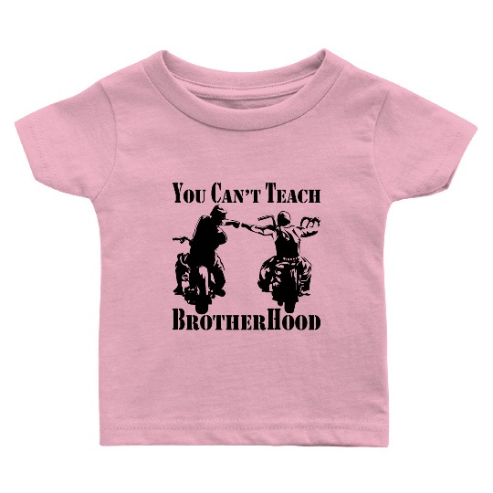 You Can’t Teach Brotherhood Biker ©WhiteTigerLLC. Baby T Shirts