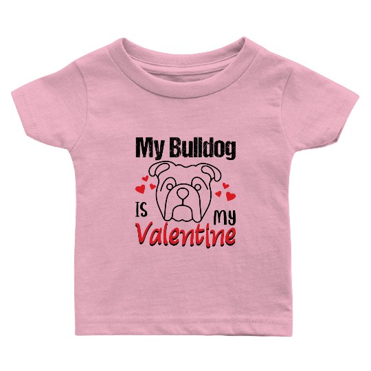 My bulldog is my valentine, pit bull dog lovers. Baby T Shirts