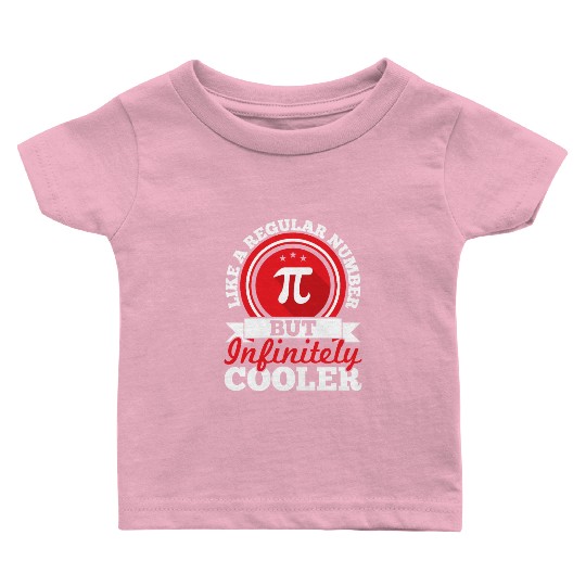 Like A Regular Number But Infinitely Cooler Pi Day Baby T Shirts