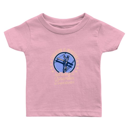Electrical Lineman Pun Education Is Important Baby T Shirts