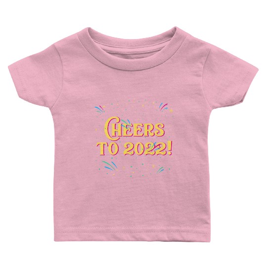 Cheers to 2022 Happy New Year Drinking NYE Drinker Baby T Shirts