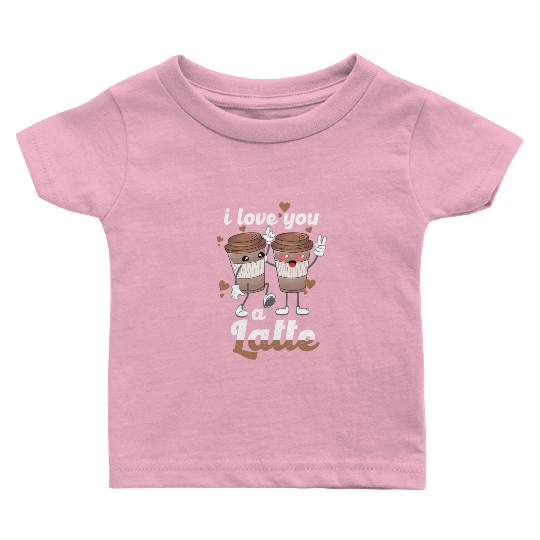 I Love You A Latte Baby T Shirts