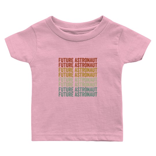 Future Astronaut Astronomy Lover Astronaut Student Baby T Shirts