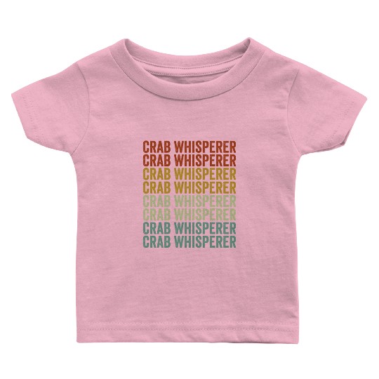 Crab Whisperer Crab Lover Baby T Shirts