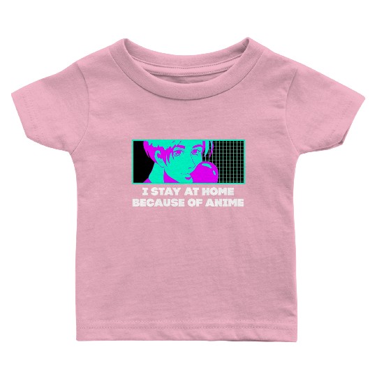 I Stay Home Because of Anime Japanese Kawaii Japan Baby T Shirts