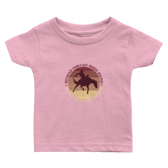 Weekend Forecast Horse Racing Chance of Drinking Baby T Shirts